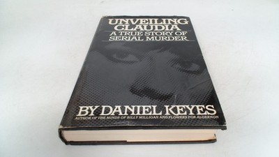 			Unveiling Claudia: A True Story of Serial Murder, Keyes, Daniel, 		