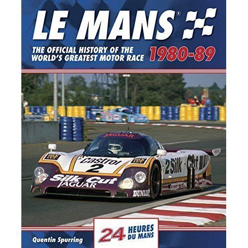 Le Mans: The Official History of the World's Greatest Motor Race, 1980-89 by...