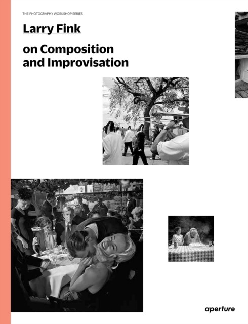 Larry Fink on Composition and Improvisation by Larry Fink (Paperback Book)