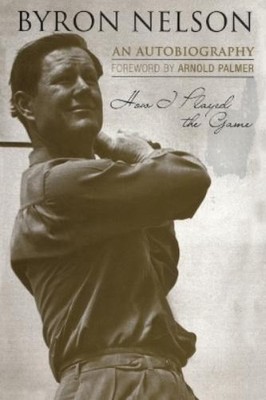 Byron Nelson How I Played the Game (Taschenbuch)