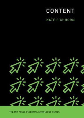 Content (The MIT Press Essential Knowledge series), Eichhorn, Kate, New Book