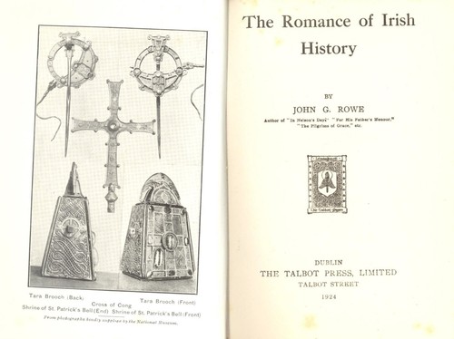 The Romance of Irish History by John G Rowe, Publ. The Talbot Press, Dublin 1924