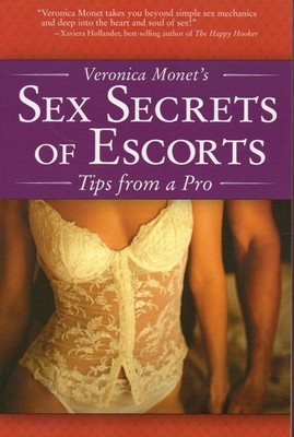 Veronica Monet's Sex Secrets of Escorts: Tips from a Pro by Monet