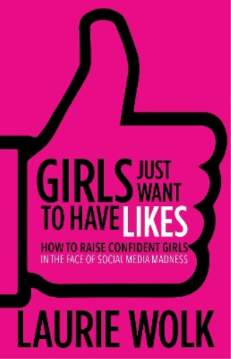 Thumbnail - Laurie Wolk Girls Just Want To Have Likes (taschenbuch)