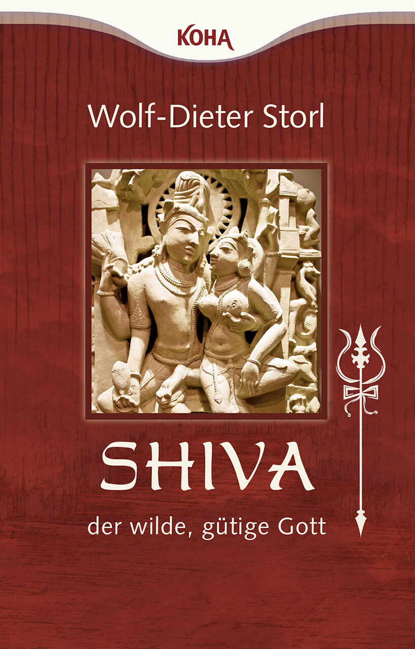 Wolf-dieter Storl / Shiva – Der Wilde, Gütige Gott