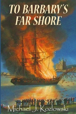 To Barbary's Far Shore Michael J Kozlowski Taschenbuch Kartoniert / Broschiert
