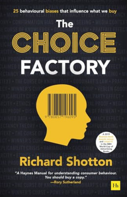 The Choice Factory: 25 behavioural biases that influenc - Paperback NEW Shotton,
