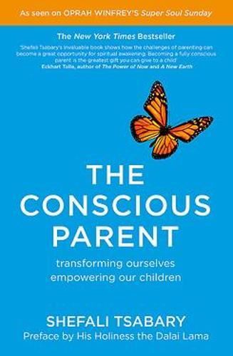 The Conscious Parent : Transforming Ourselves, Empowering Our Children Dr Shefali Tsabary - Image 2