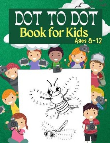 Dot to Dot Book for Kids Ages 8-12: 100 Fun Connect The Dots Books for ...