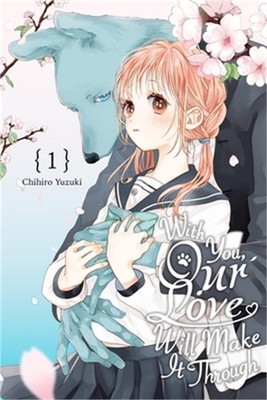 With You, Our Love Will Make It Through, Vol. 1 (Paperback or Softback)