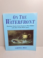 On the Waterfront, Martime Stories Swansea South Wales Ports Wales Mills Gareth