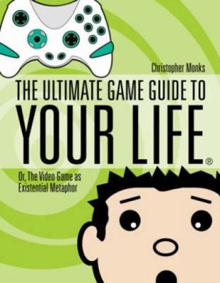 The Ultimate Game Guide To Your Life By Monks Christopher