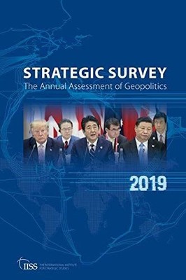 The Strategic Survey 2019: The Annual Assessment of Geopolitics The Internationa