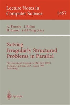 Solving Irregularly Structured Problems in Parallel : 5th International Sympo...