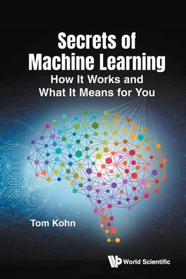 SECRETS OF MACHINE LEARNING Kohn Tom Taschenbuch Englisch 2024 WSPC (Europe)