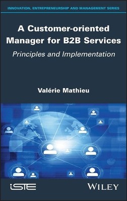 A Customer-oriented Manager for B2B Services by Valerie Mathieu - 9781786307576