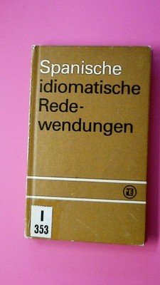 130822 Ulrich Florian SPANISCHE IDIOMATISCHE REDEWENDUNGEN HC