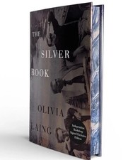 SIGNED- The Silver Book By Olivia Laing, 1st Exclusive SPRAYED Ed/1st, HARDCOVER