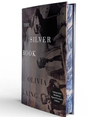 SIGNED - The Silver Book by Olivia Laing, SPRAYED EDGES, 1st/1st, HARDCOVER