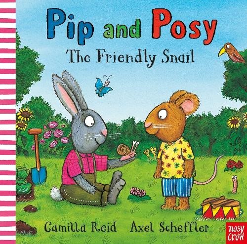 Camilla Reid Pip and Posy: The Friendly Snail (Tascabile) Pip and Posy