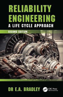 Reliability Engineering: A Life Cycle Approach by Edgar Bradley Hardcover Book