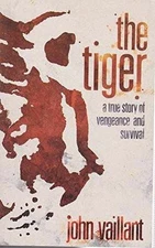 The Tiger: A True Story of Vengeance and - Paperback, by Vaillant John - Good