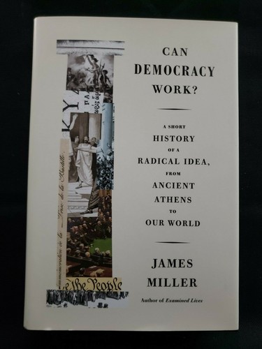 Can Democracy Work? : A Short History of a Radical Idea... James Miller 2018 HC - 第 1/2 張圖片