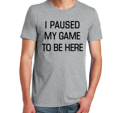 Game to Be Here Gray T-Shirt 