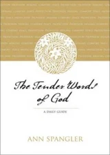 The Tender Words of God: A Daily Guide - Paperback By Spangler, Ann - VERY GOOD