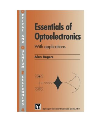 Essentials of Optoelectronics with Applications, A. J. Rogers, Alan Rogers