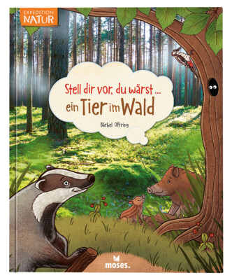 B Oftring / Stell dir vor, du wärst...ein Tier im Wald
