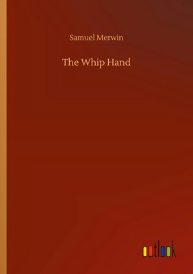 Samuel Merwin | The Whip Hand | Taschenbuch | Englisch (2020) | Outlook Verlag