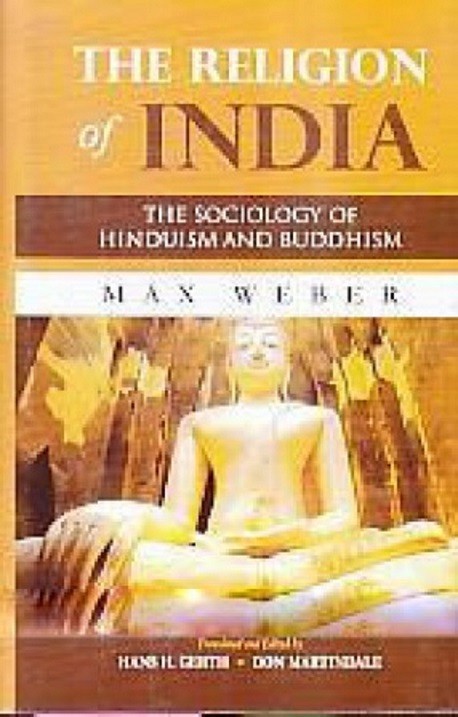 Religion of India: Sociology of Hinduism ..., Max Weber