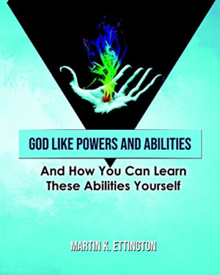 God like Powers and Abilities: and How You Can Learn Th -  NEW Martin K Etting 2