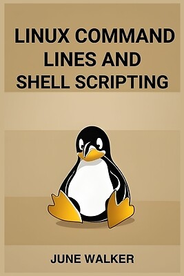 Linux Command Lines and Shell Scripting: Walker, June Paperback