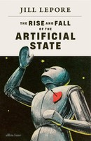 The Rise And Fall Of The Artificial State | Jill Lepore | Englisch | Buch | 2026