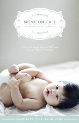 Moms on Call Basic Baby Care 0-6 Months Parenting Book of