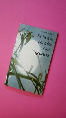 170915 Laubscher Friedrich BIS HIERHER HAT MICH GOTT GEBRACHT