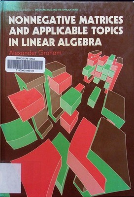 Nonnegative matrices and applicable topics in linear algebra Alexander Graham. M