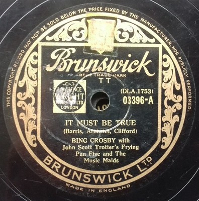 Bing Crosby - It Must Be True / Be Honest With Me (Shellac, 10'')