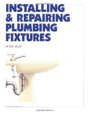Installing and Repairing Plumbing Fixtures,Peter Hemp