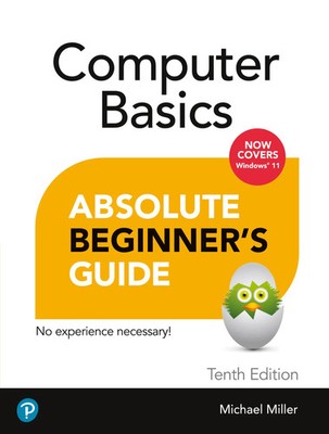 Computer Basics Absolute Beginner's Guide, Windows 11 Edition Michael Miller