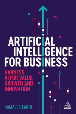 Artificial Intelligence for Business Harness AI for Value, Growth and Innovation