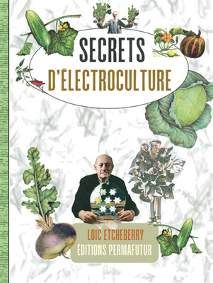 Secrets D'Électroculture: Hier & Aujourd'Hui - Format Relié (French Edition)