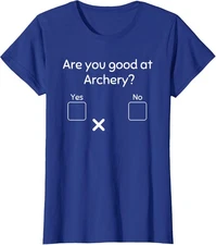 Are You Good At Archery Yes No - Archery Joke Fun Ladies' Crewneck T-Shirt