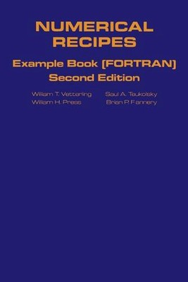 Numerical Recipes in FORTRAN Example Book: The Art of Scientific Computing by Wi