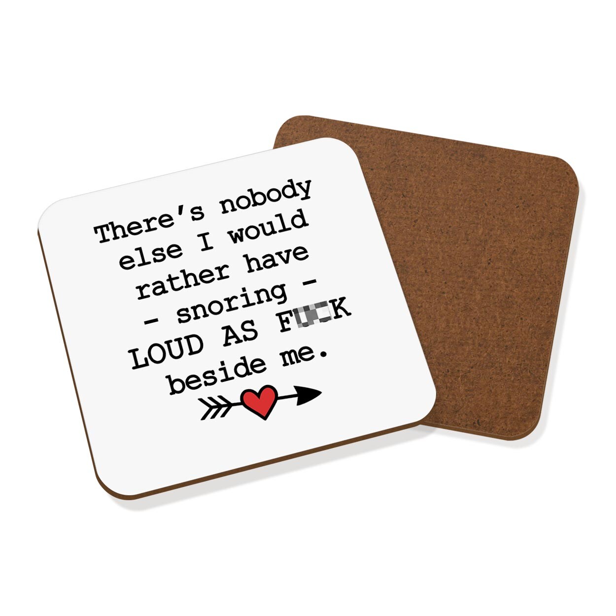 There's Nobody Else I Would Have Snoring Loud As F-ck Coaster Drinks Mat Husband