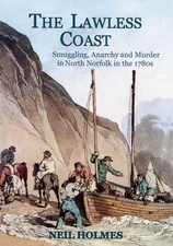 The Lawless Coast: Murder, Smuggling and Anarchy in... by Holmes, Neil Paperback