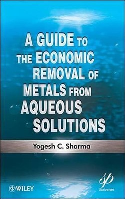 A Guide to the Economic Removal of Metals from Aqueous Solutions by Yogesh C. Sh