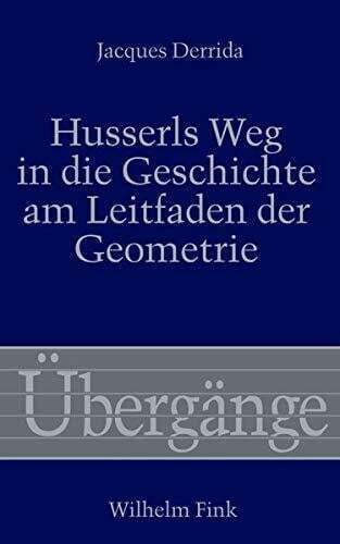 Husserls Weg in die Geschichte am Leitfaden der Geometrie: Ein Kommentar Buch - Derrida, Jacques